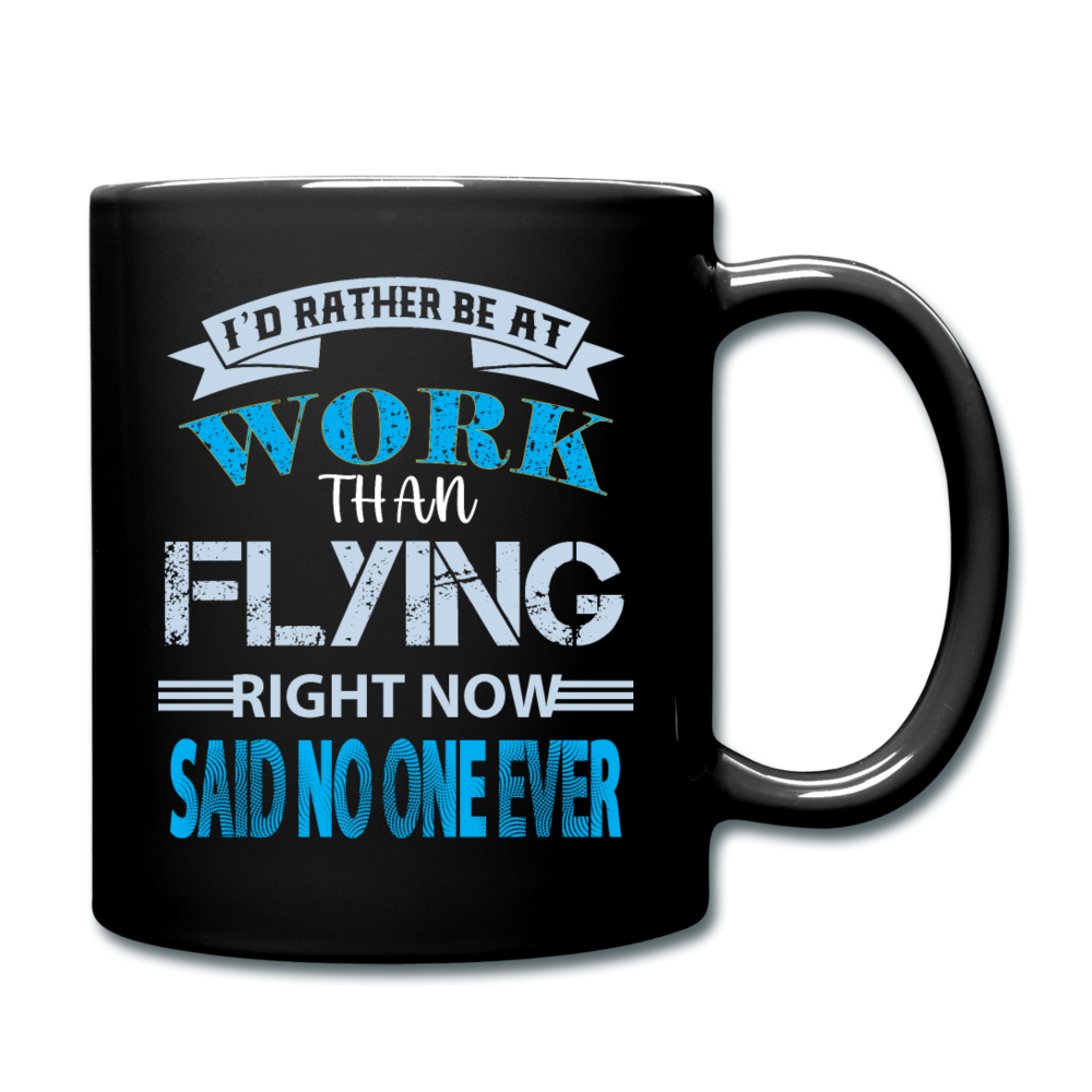 Rather Be At Work Than Flying - Full Color Mug - black