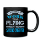 Rather Be At Work Than Flying - Full Color Mug - black