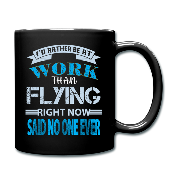 Rather Be At Work Than Flying - Full Color Mug - black