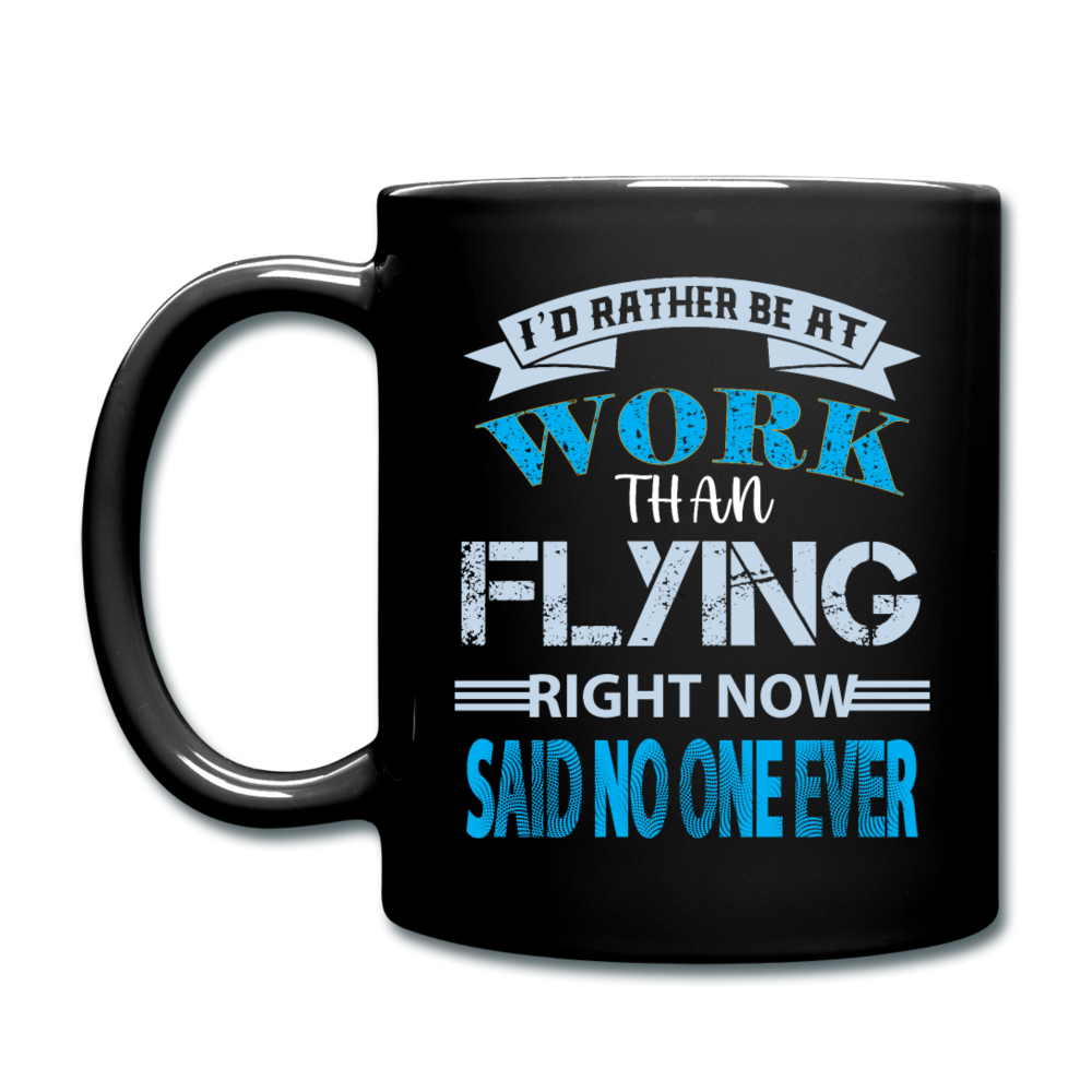 Rather Be At Work Than Flying - Full Color Mug - black