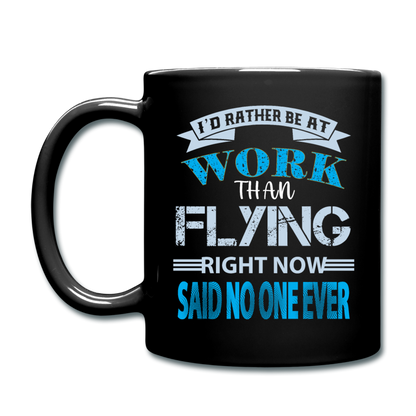 Rather Be At Work Than Flying - Full Color Mug - black