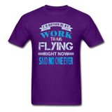 Rather Be At Work Than Flying - Unisex Classic T-Shirt - purple