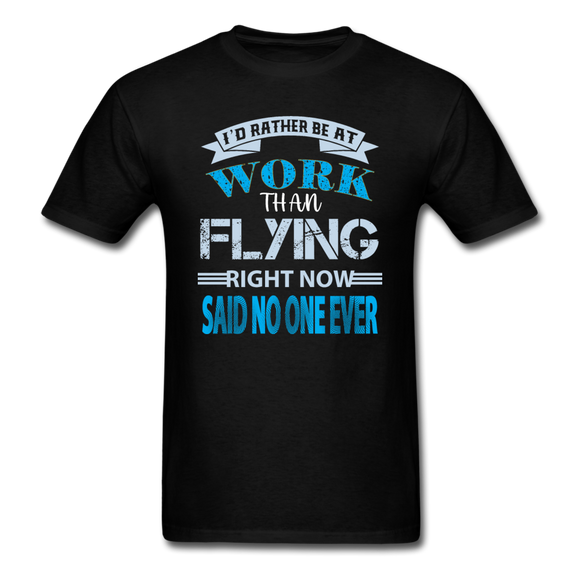 Rather Be At Work Than Flying - Unisex Classic T-Shirt - black