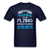 Rather Be At Work Than Flying - Unisex Classic T-Shirt - navy