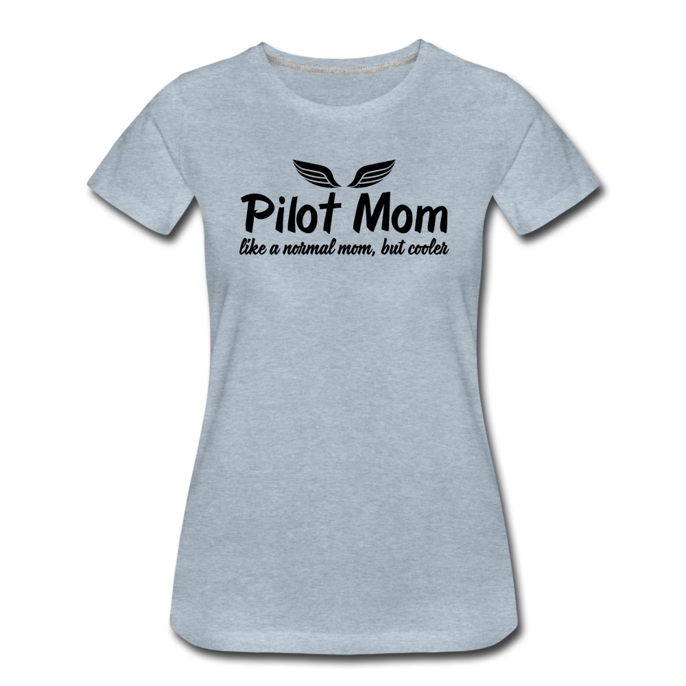 Pilot Mom - Cooler - Black - Women’s Premium T-Shirt - heather ice blue