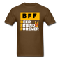 BFF - Beer Friend Forever - Unisex Classic T-Shirt - brown