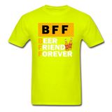 BFF - Beer Friend Forever - Unisex Classic T-Shirt - safety green