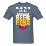 Beer Pong - Grab Your Balls - Unisex Classic T-Shirt - denim