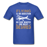 Flying Is An Addiction - Unisex Classic T-Shirt - royal blue