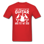 Play Guitar And Pet My Dog - White - Unisex Classic T-Shirt - red