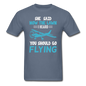 Should Go Flying - Unisex Classic T-Shirt - denim