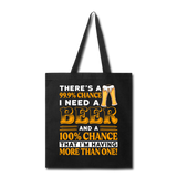 Need A Beer - Tote Bag - black