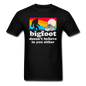 Bigfoot Doesn't Believe - Unisex Classic T-Shirt - black