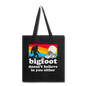 Bigfoot Doesn't Believe - Tote Bag - black