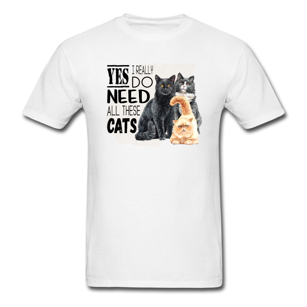 Yes I Need All These Cats - Unisex Classic T-Shirt - white