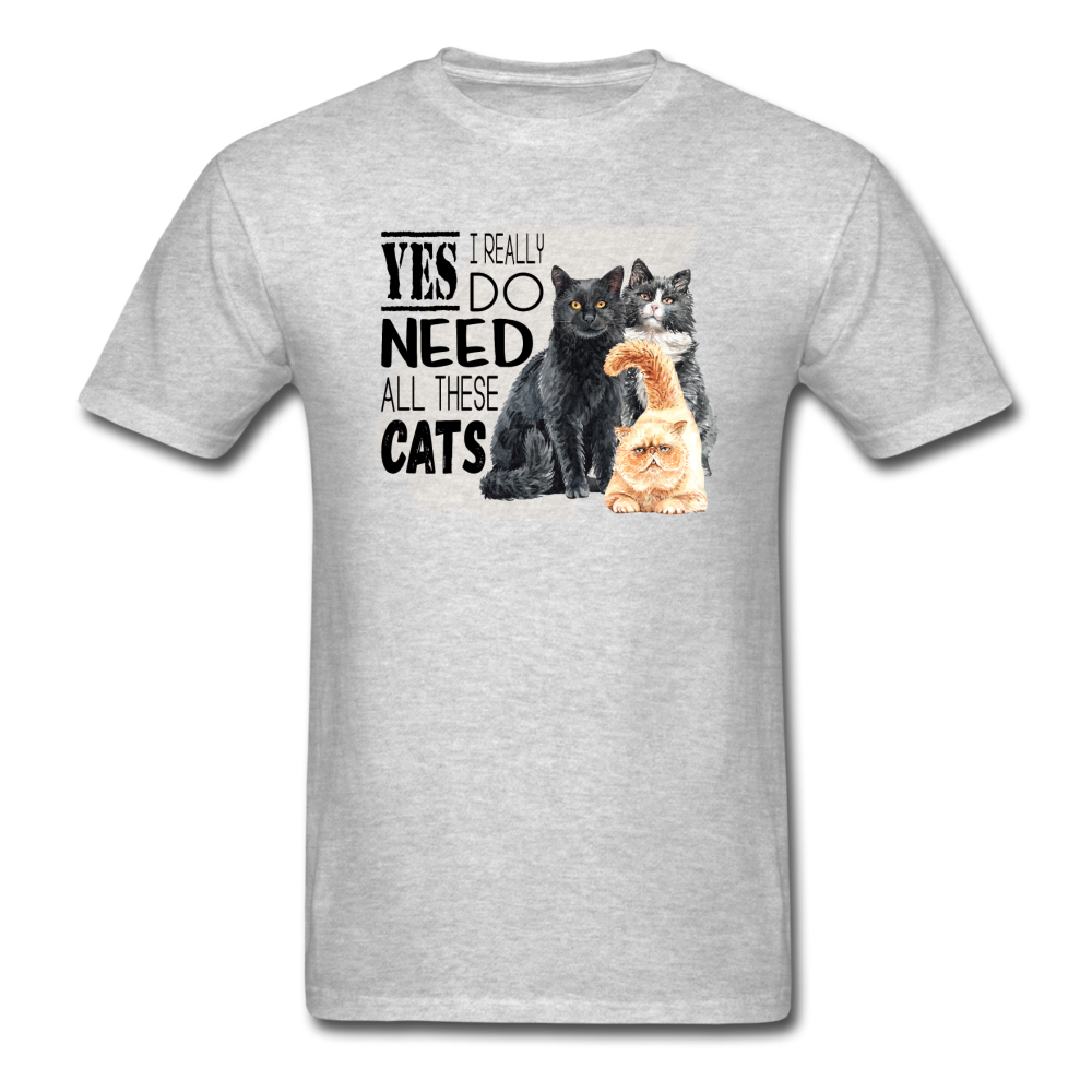 Yes I Need All These Cats - Unisex Classic T-Shirt - heather gray