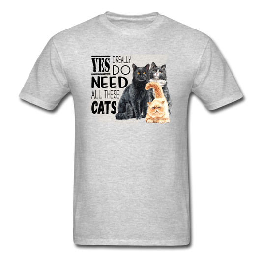 Yes I Need All These Cats - Unisex Classic T-Shirt - heather gray