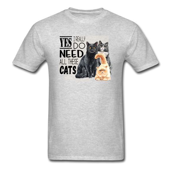 Yes I Need All These Cats - Unisex Classic T-Shirt - heather gray