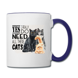 Yes I Need All These Cats - Contrast Coffee Mug - white/cobalt blue