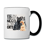 Yes I Need All These Cats - Contrast Coffee Mug - white/black