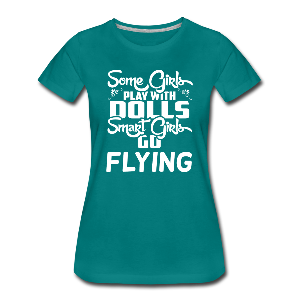 Some Girls Go Flying - Women’s Premium T-Shirt - teal