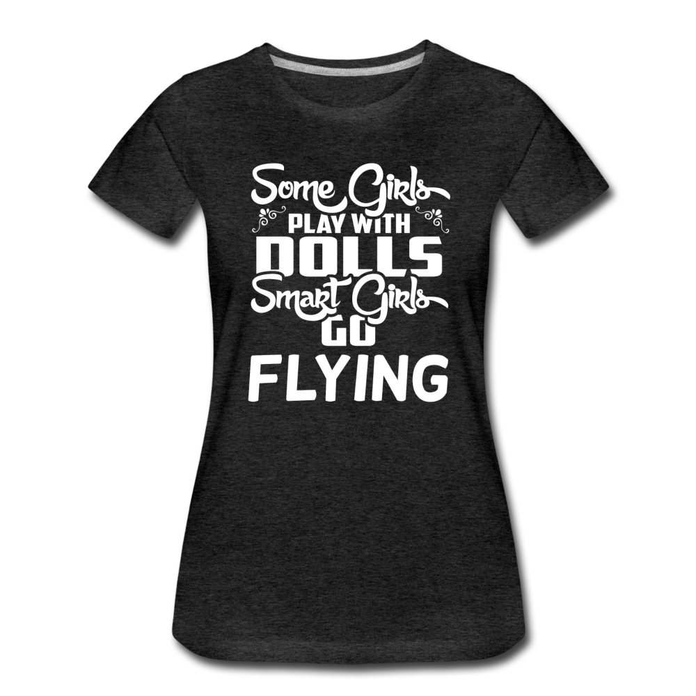 Some Girls Go Flying - Women’s Premium T-Shirt - charcoal gray