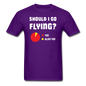 Should I Go Flying - Unisex Classic T-Shirt - purple