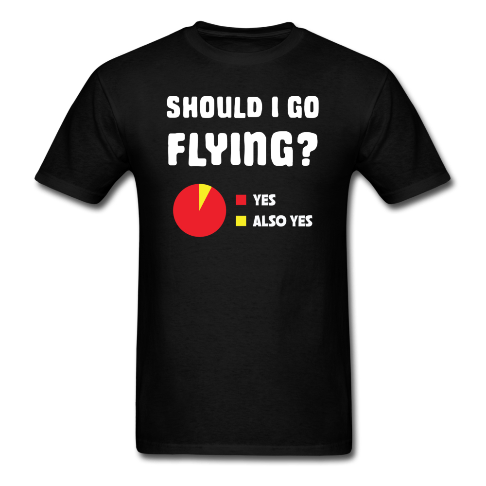 Should I Go Flying - Unisex Classic T-Shirt - black