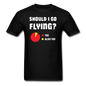 Should I Go Flying - Unisex Classic T-Shirt - black