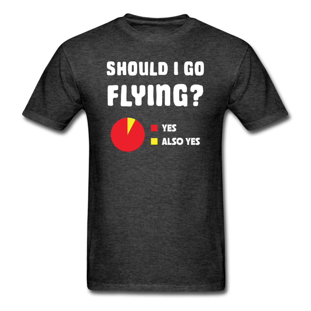 Should I Go Flying - Unisex Classic T-Shirt - heather black