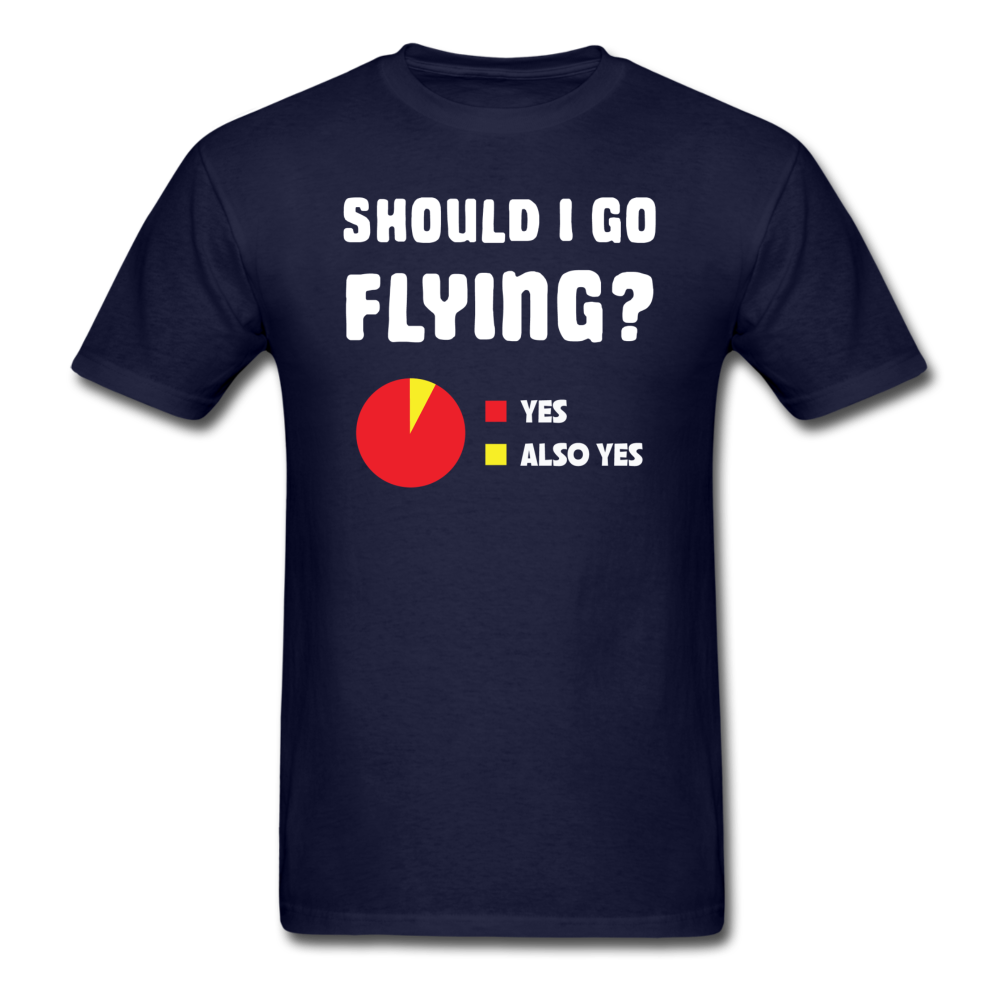 Should I Go Flying - Unisex Classic T-Shirt - navy