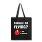 Should I Go Flying - Tote Bag - black