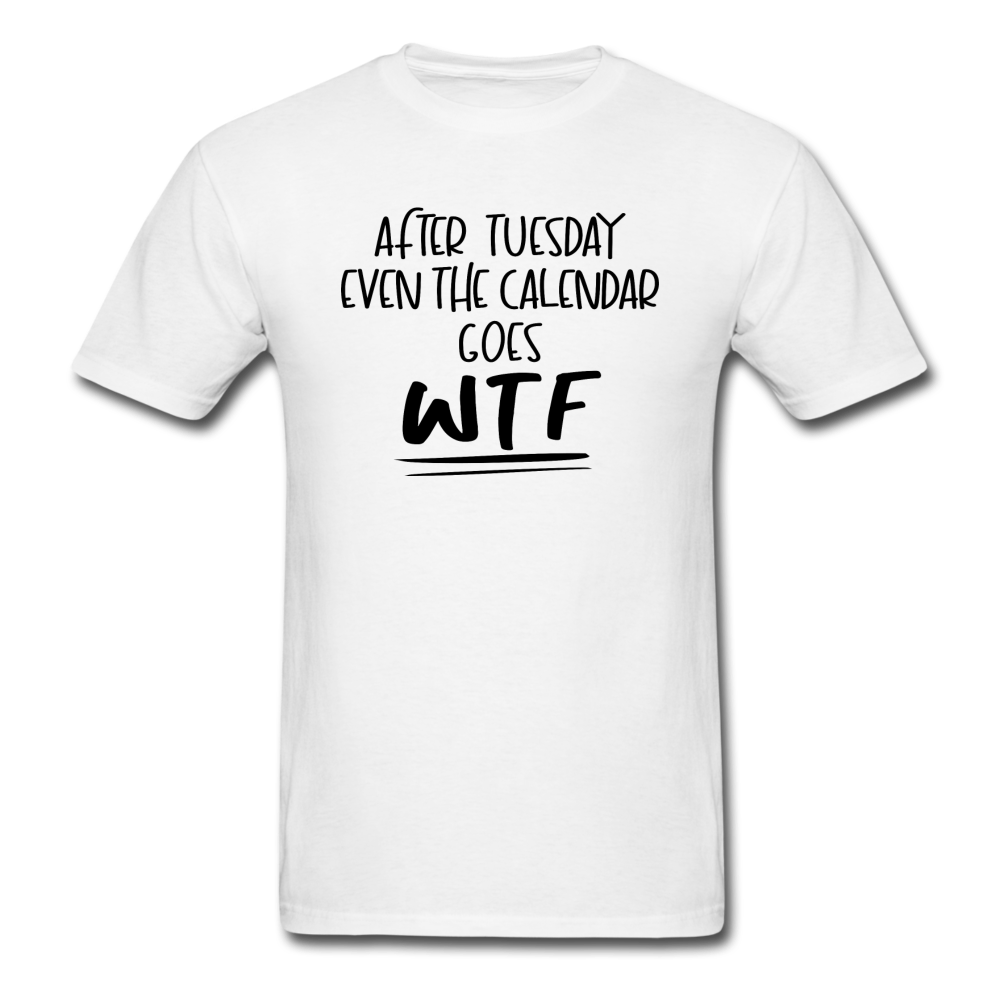 After Tuesday WTF - Unisex Classic T-Shirt - white