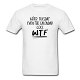After Tuesday WTF - Unisex Classic T-Shirt - white