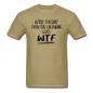 After Tuesday WTF - Unisex Classic T-Shirt - khaki