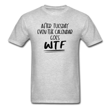 After Tuesday WTF - Unisex Classic T-Shirt - heather gray