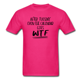 After Tuesday WTF - Unisex Classic T-Shirt - fuchsia