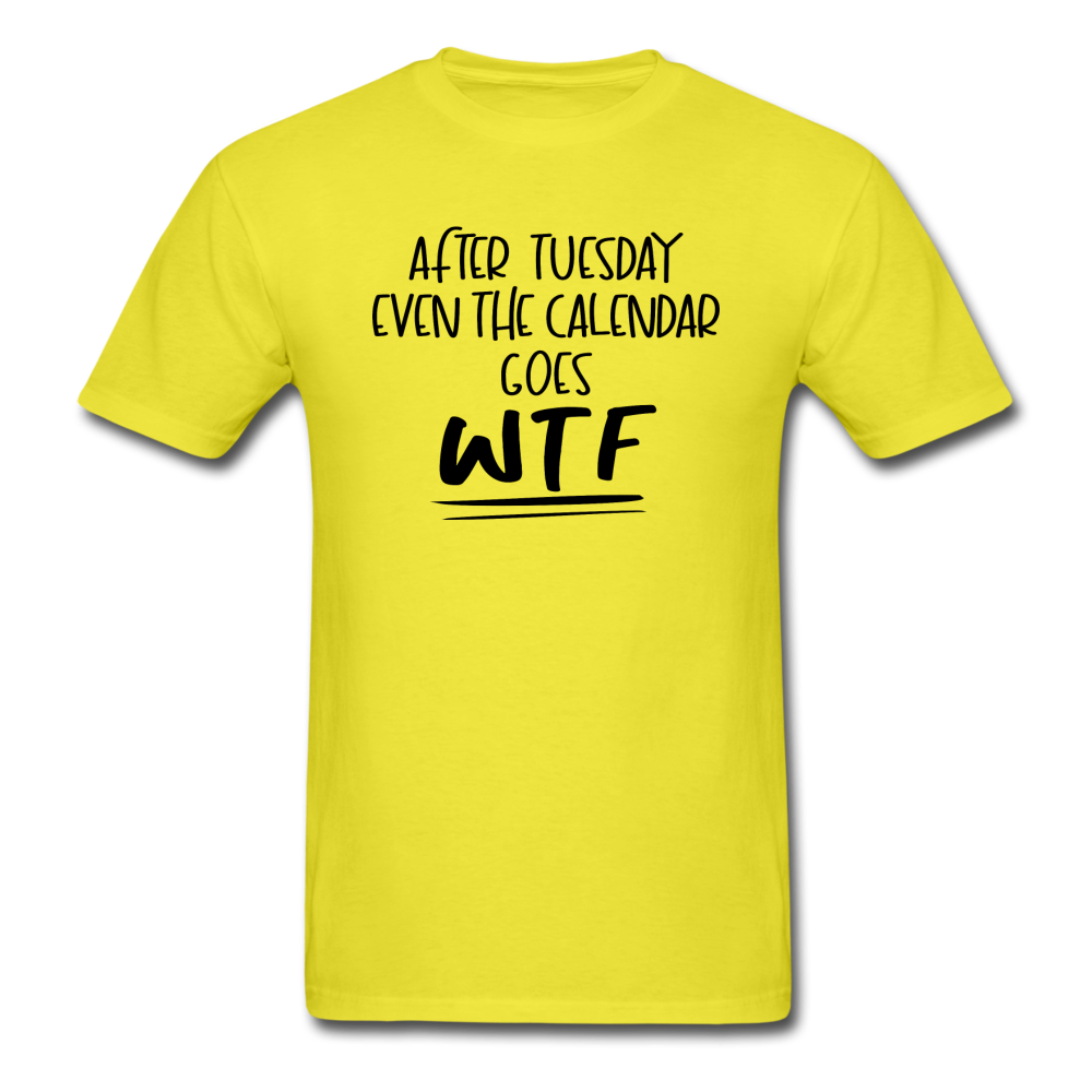 After Tuesday WTF - Unisex Classic T-Shirt - yellow