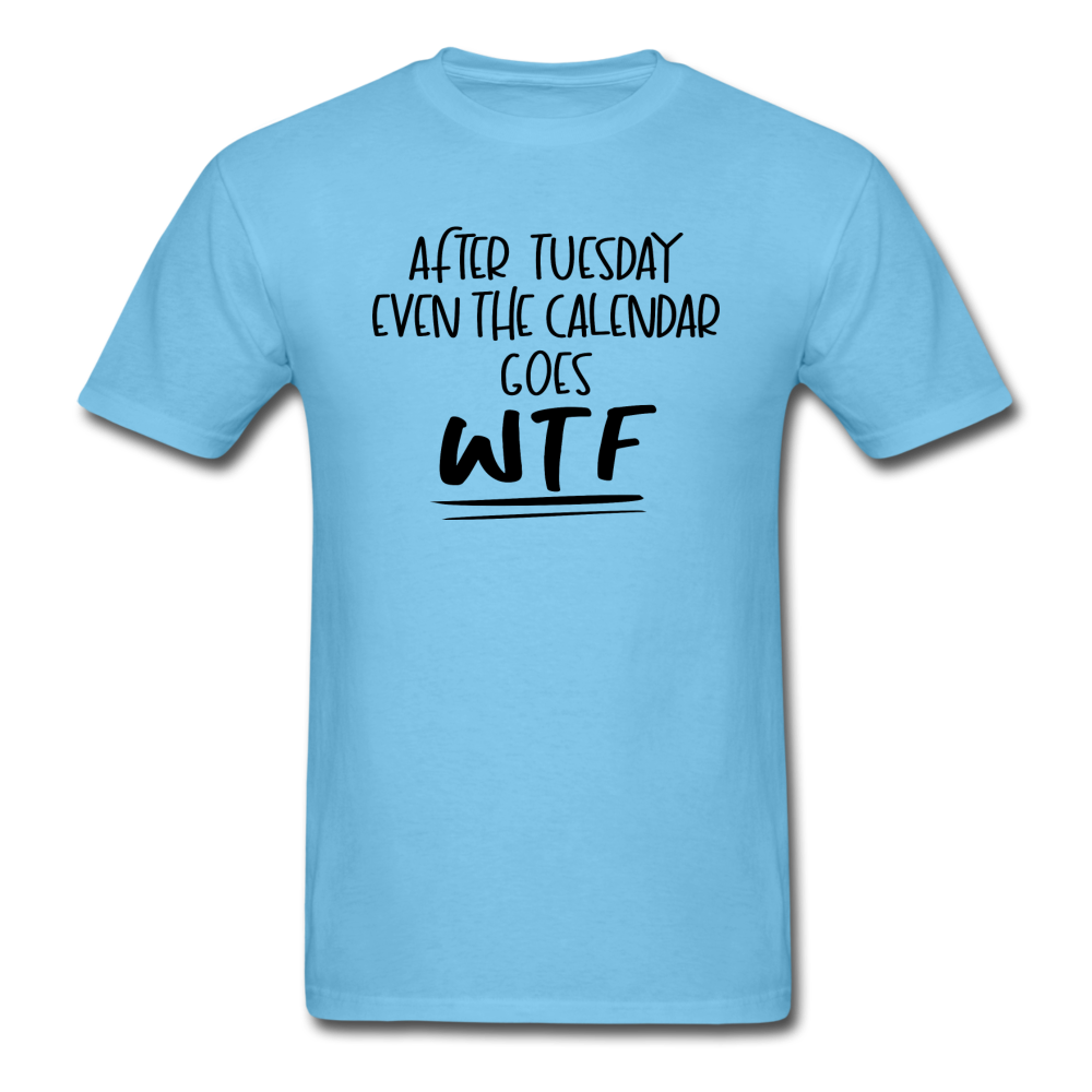 After Tuesday WTF - Unisex Classic T-Shirt - aquatic blue