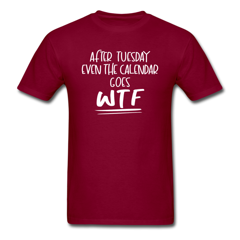 After Tuesday WTF - White - Unisex Classic T-Shirt - burgundy