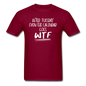 After Tuesday WTF - White - Unisex Classic T-Shirt - burgundy