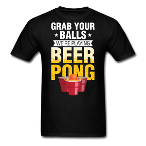 Grab Your Balls - Beer Pong - Unisex Classic T-Shirt - black