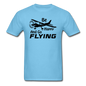 Be Happy And Go Flying - Black - Unisex Classic T-Shirt - aquatic blue