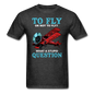 To Fly Or Not To Fly - Unisex Classic T-Shirt - heather black