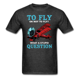 To Fly Or Not To Fly - Unisex Classic T-Shirt - heather black