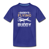 Daddy's Flying Buddy - Toddler Premium T-Shirt - royal blue
