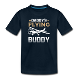 Daddy's Flying Buddy - Toddler Premium T-Shirt - deep navy