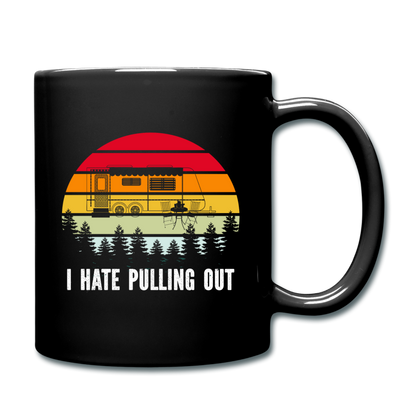 I Hate Pulling Out - Full Color Mug - black