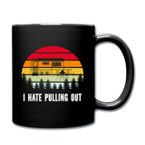 I Hate Pulling Out - Full Color Mug - black