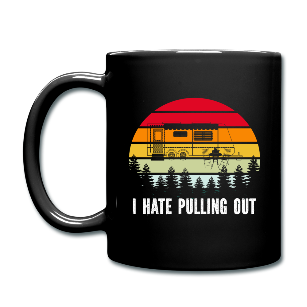 I Hate Pulling Out - Full Color Mug - black